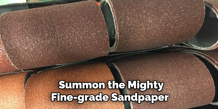 Summon the Mighty Fine-grade Sandpaper