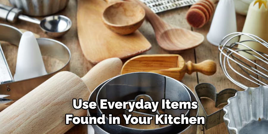 Use Everyday Items Found in Your Kitchen