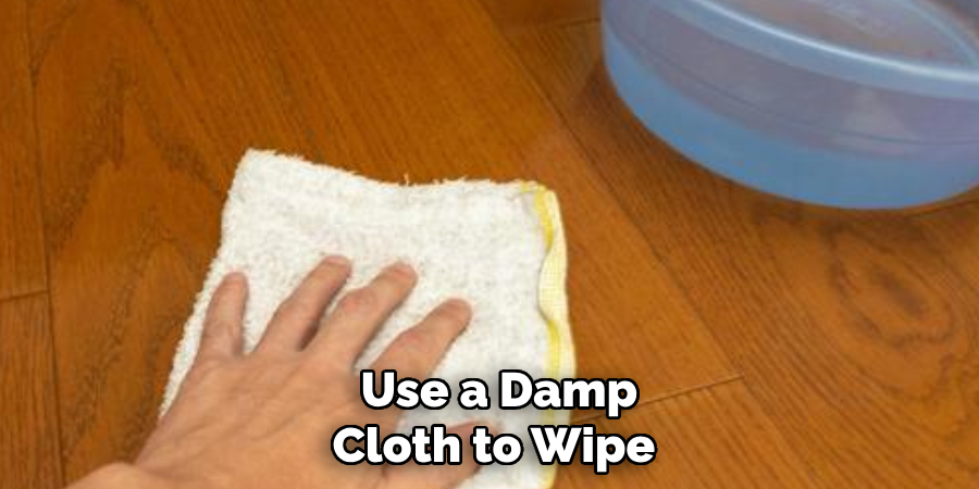 Use a Damp Cloth to Wipe