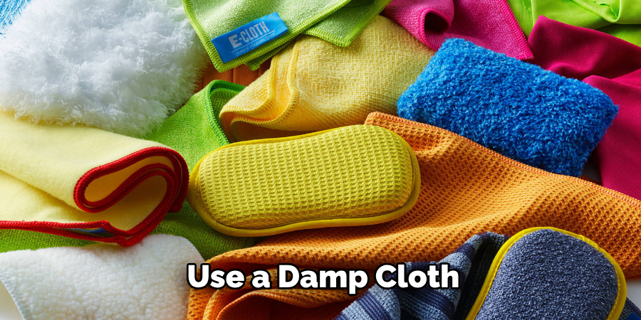 Use a Damp Cloth