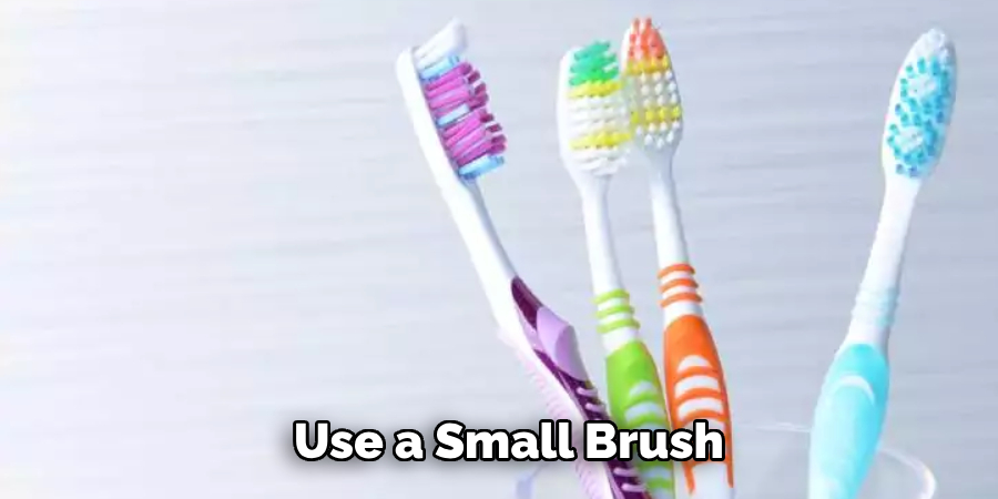  Use a Small Brush