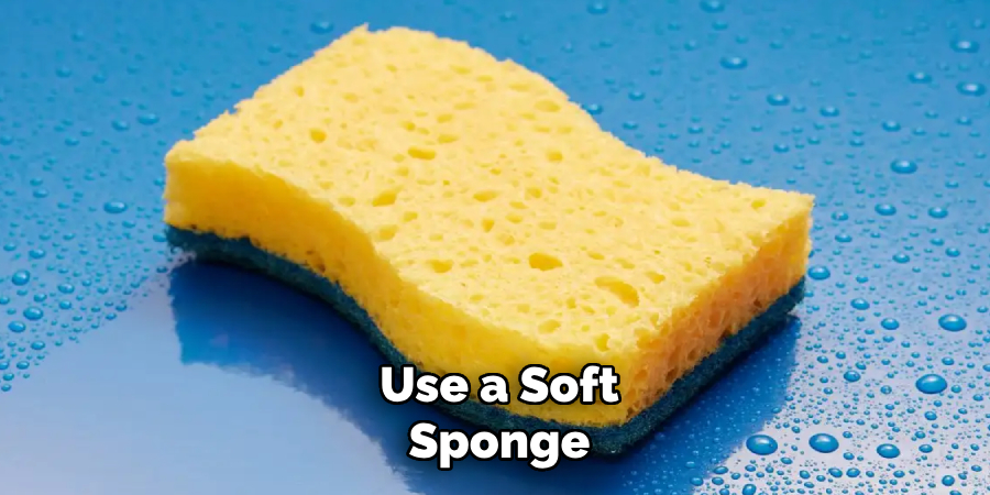 Use a Soft Sponge