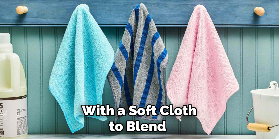 With a Soft Cloth to Blend 