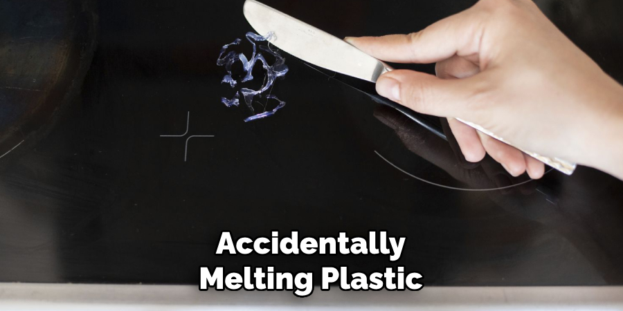 Accidentally
Melting Plastic