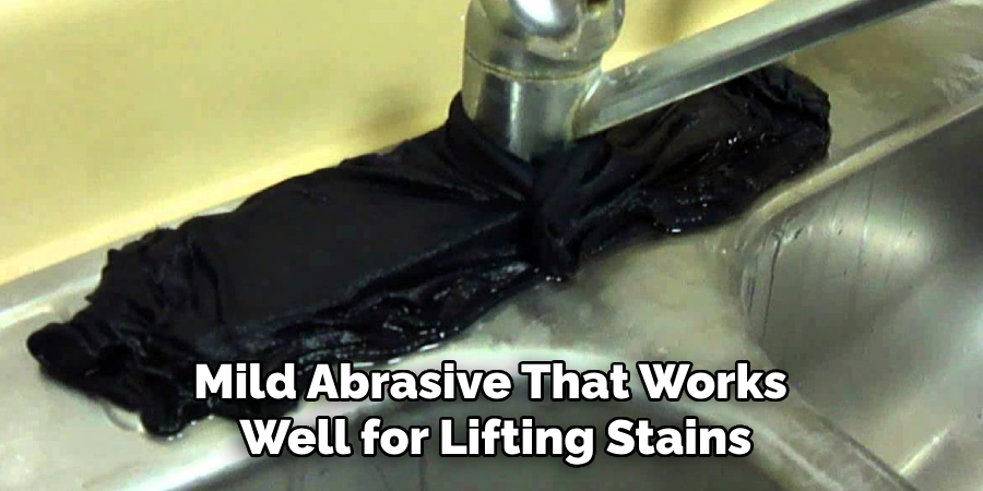 Mild Abrasive That Works 
Well for Lifting Stains