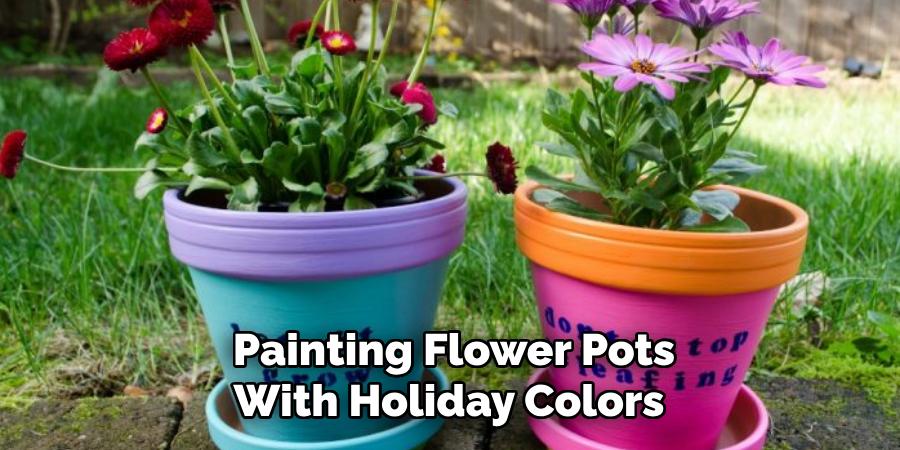 Painting Flower Pots With Holiday Colors