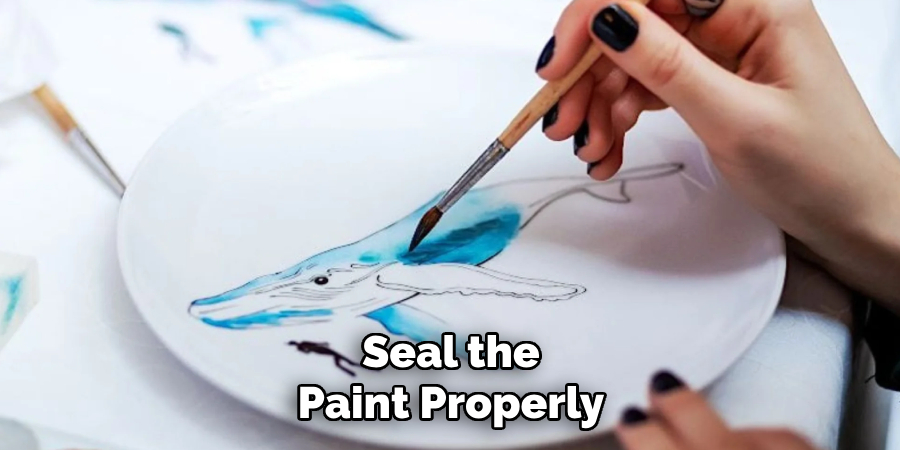 Seal the
Paint Properly