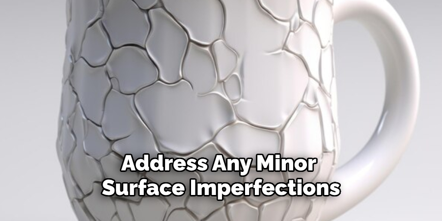 Address Any Minor Surface Imperfections