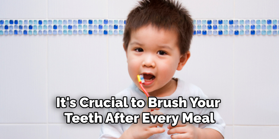 It's Crucial to Brush Your Teeth After Every Meal