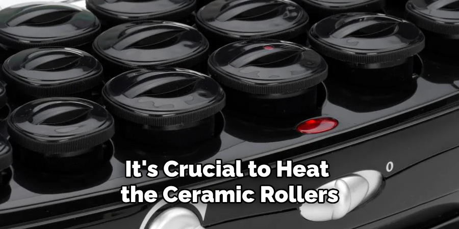 It's Crucial to Heat the Ceramic Rollers