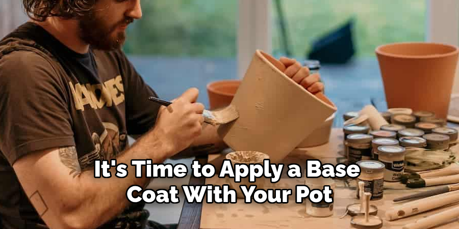 It's Time to Apply a Base Coat With Your Pot