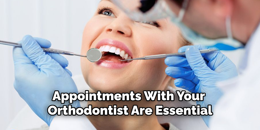 Appointments With Your Orthodontist Are Essential