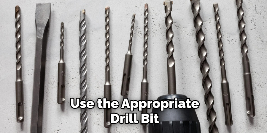 Use the Appropriate Drill Bit