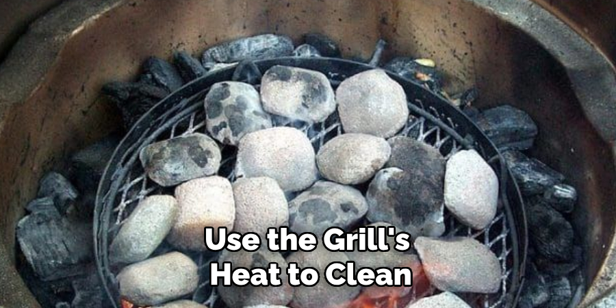 Use the Grill's Heat to Clean