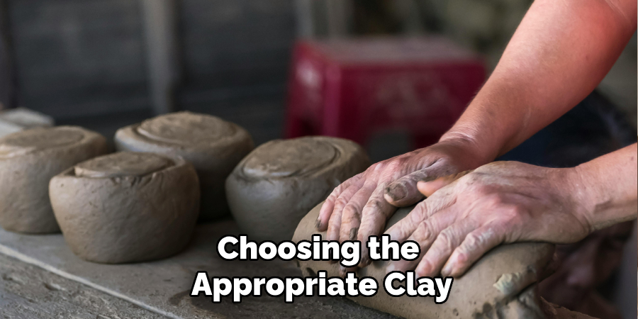 Choosing the Appropriate Clay