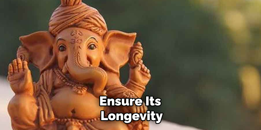 Ensure Its Longevity