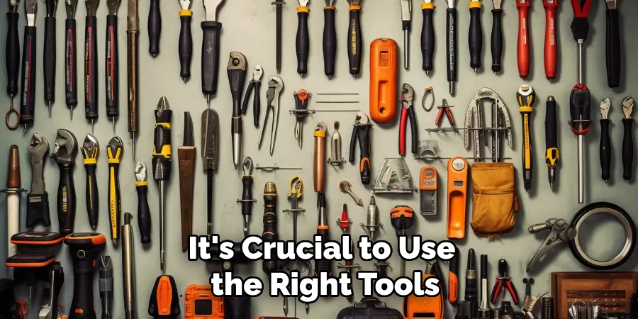 It's Crucial to Use the Right Tools