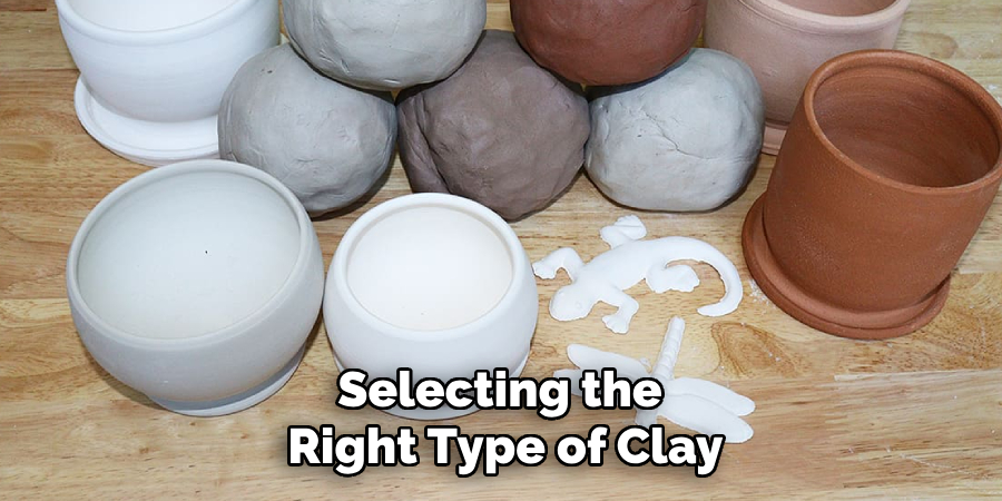 Selecting the Right Type of Clay