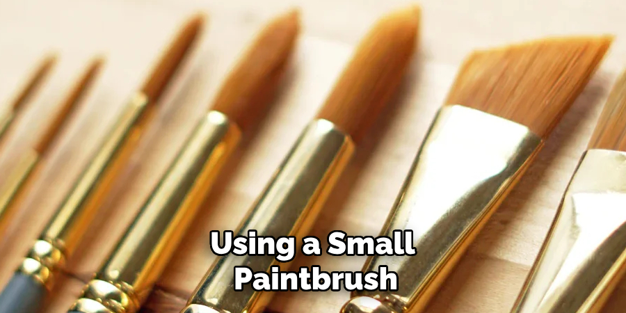 Using a Small Paintbrush